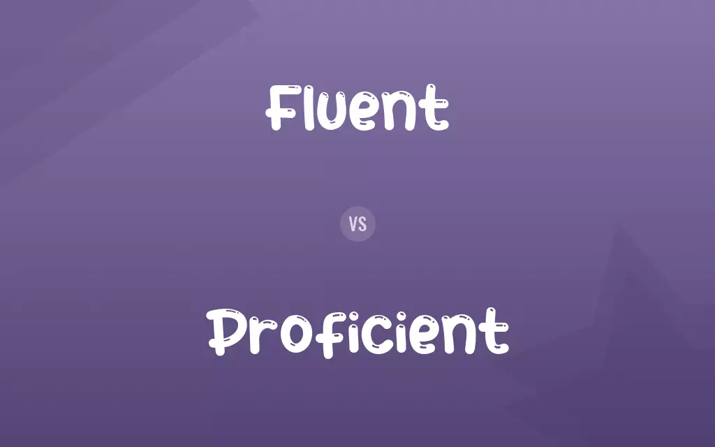Fluent vs. Proficient