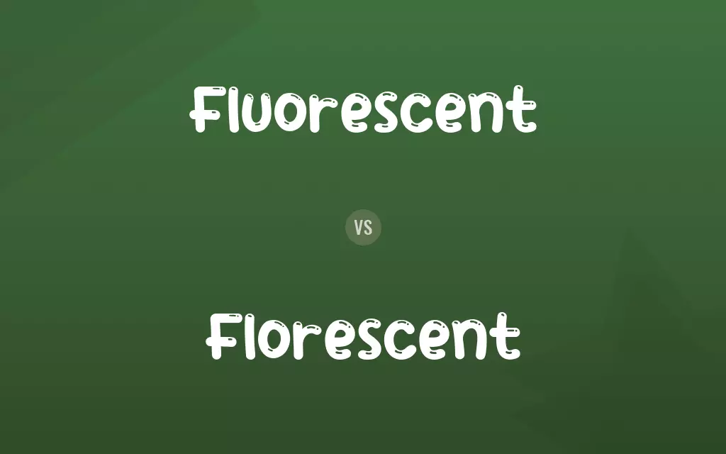 Fluorescent vs. Florescent