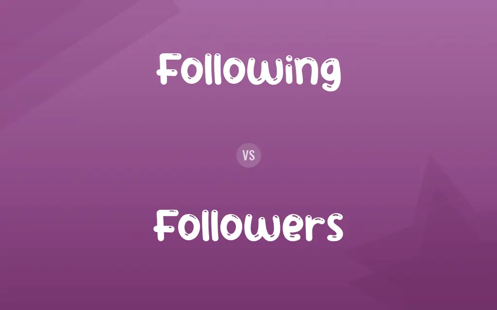 Following vs. Followers