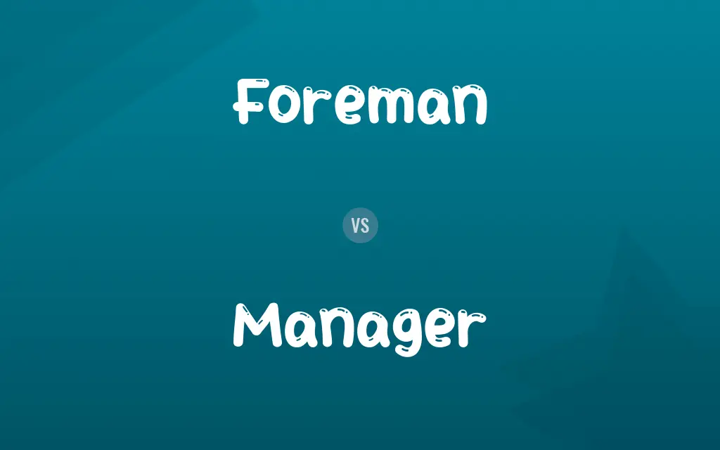Foreman vs. Manager