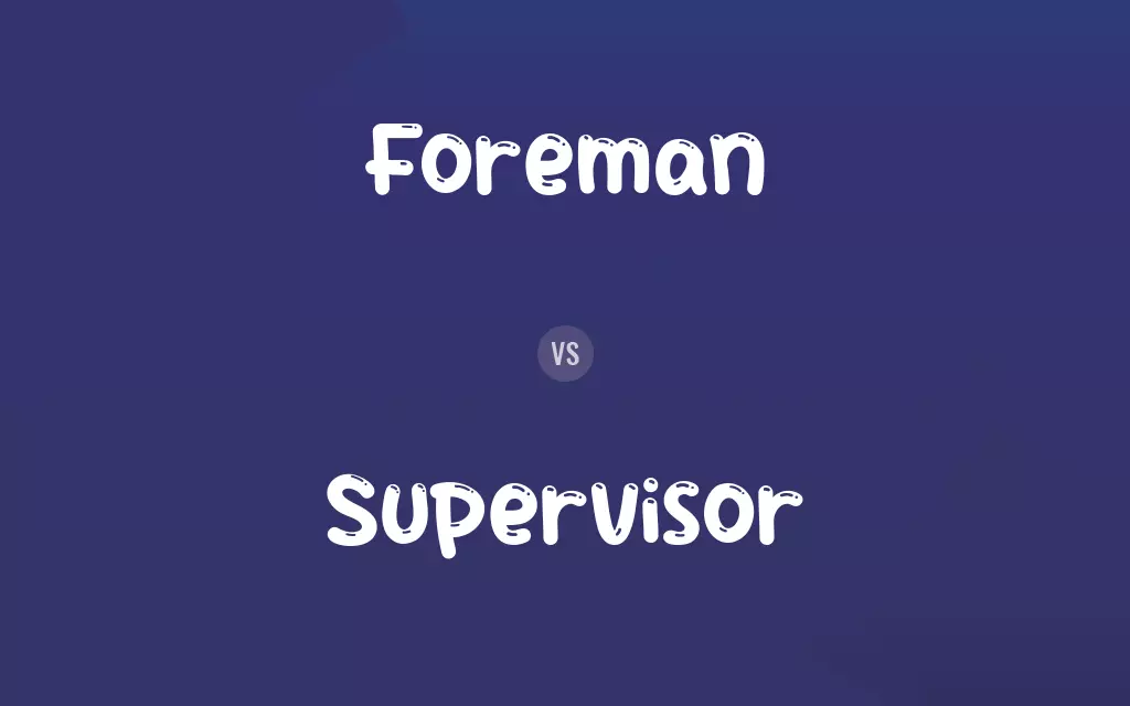 Foreman vs. Supervisor