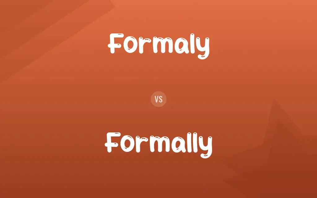 Formaly vs. Formally