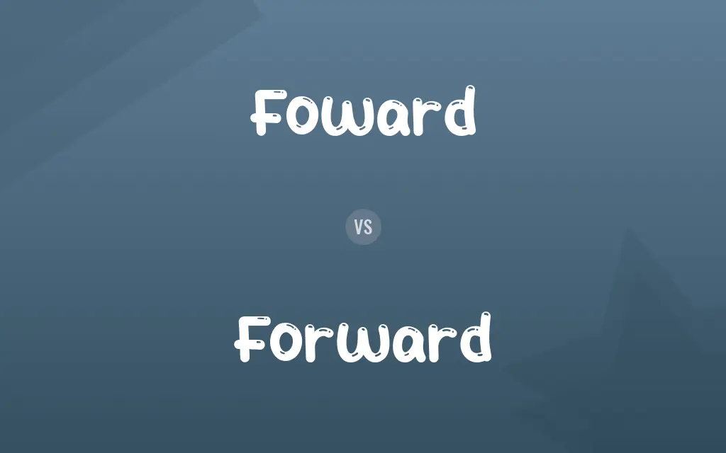Foward vs. Forward
