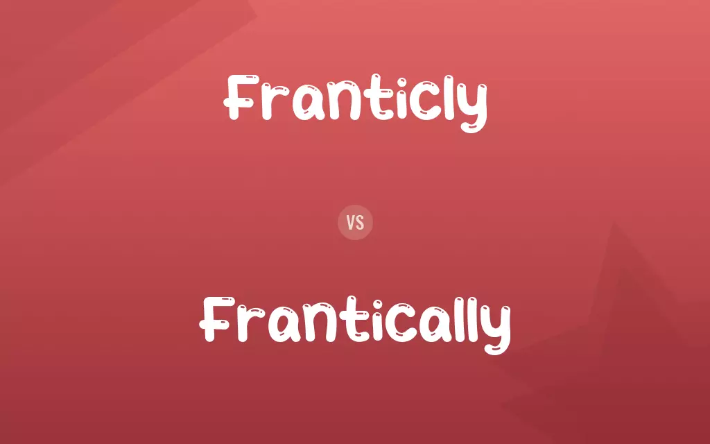 Franticly vs. Frantically