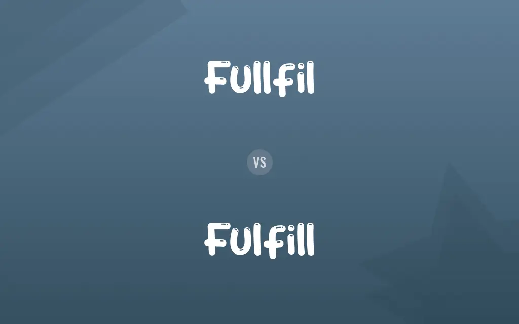 Fullfil vs. Fulfill