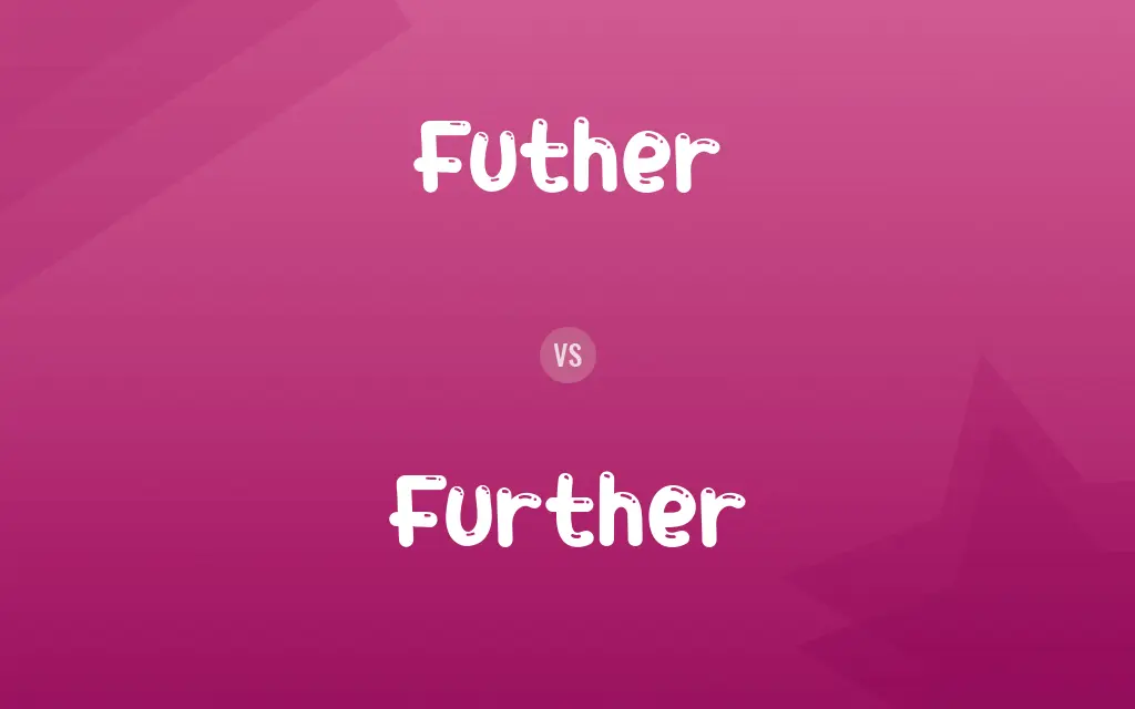 Futher vs. Further