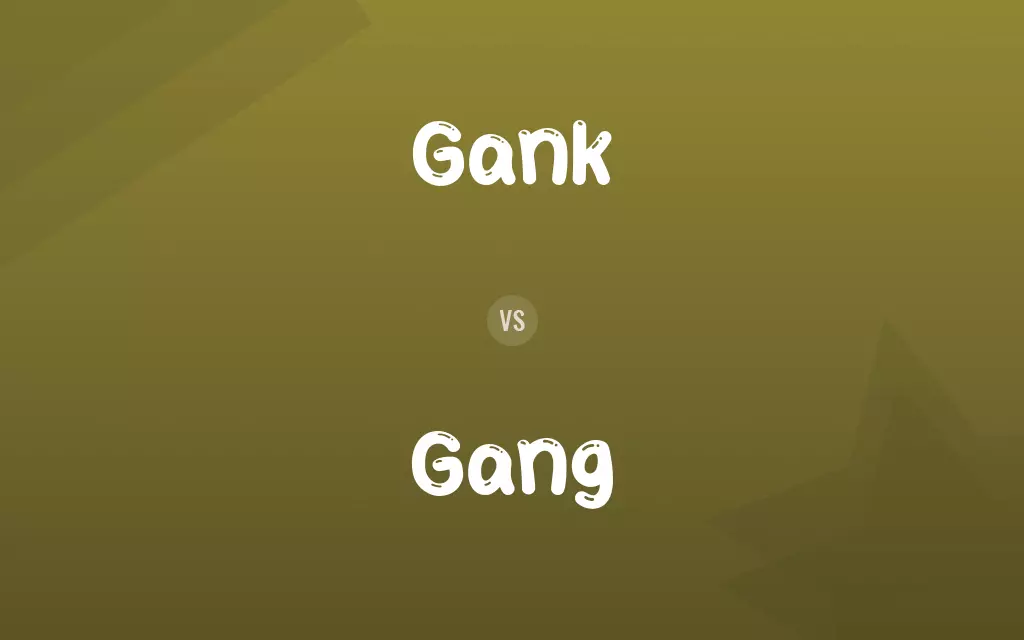 Gank vs. Gang