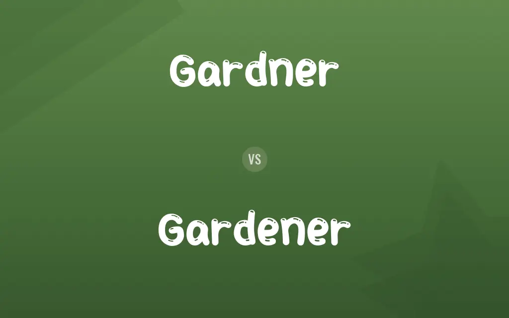 Gardner vs. Gardener