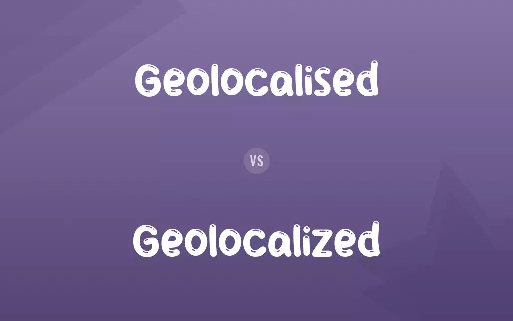 Geolocalised vs. Geolocalized