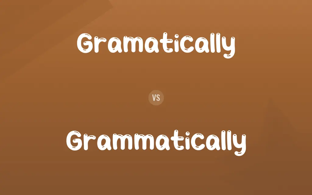 Gramatically vs. Grammatically