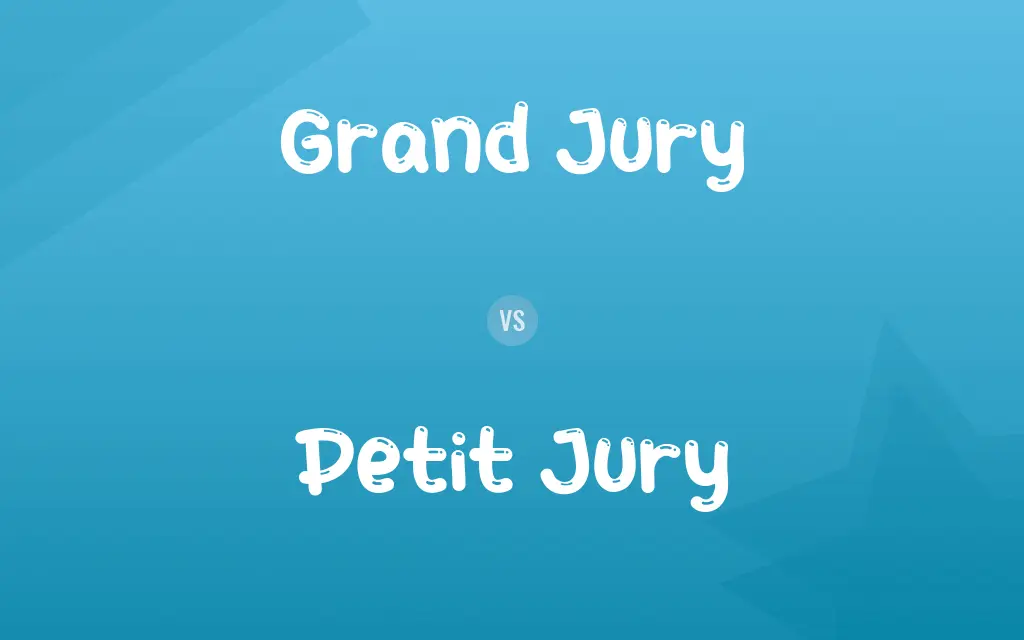 Grand Jury vs. Petit Jury