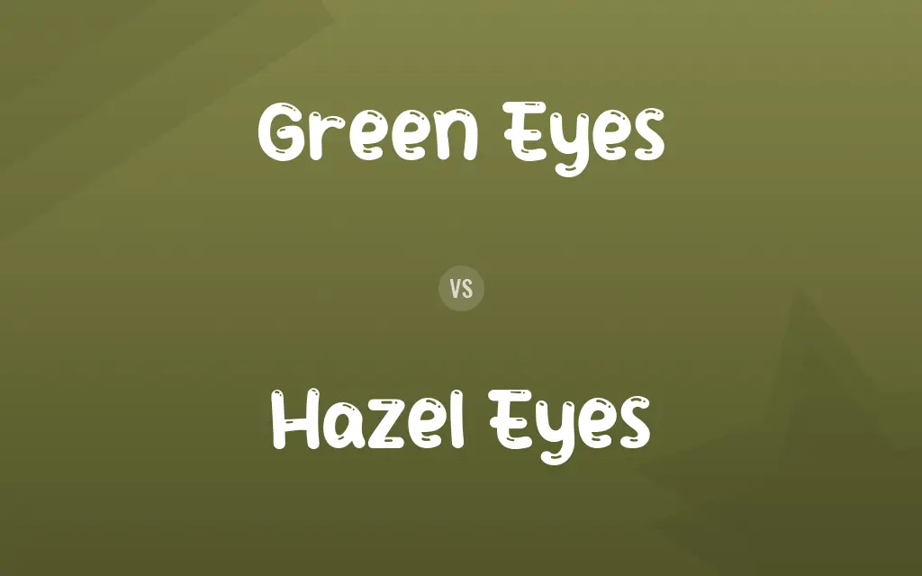 Green Eyes vs. Hazel Eyes