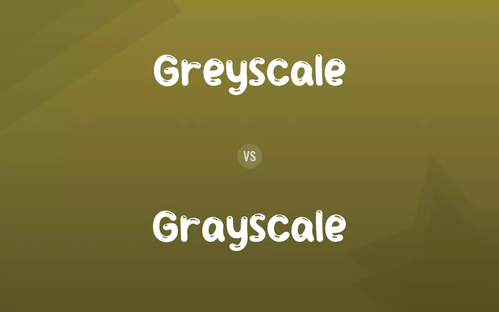 Greyscale vs. Grayscale