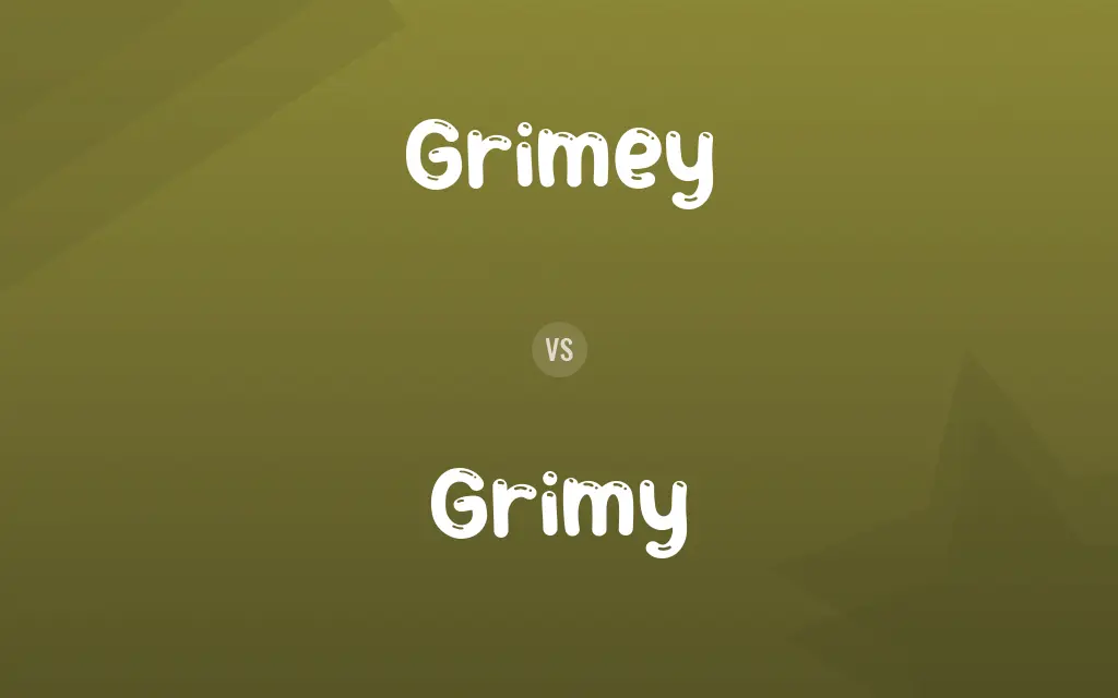 Grimey vs. Grimy