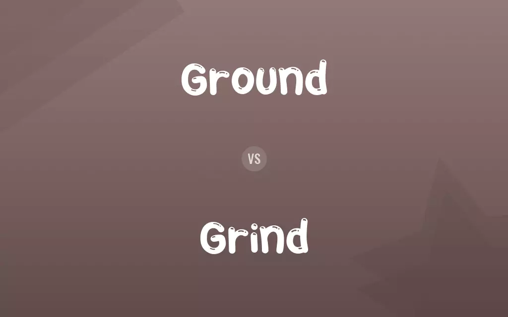 Ground vs. Grind