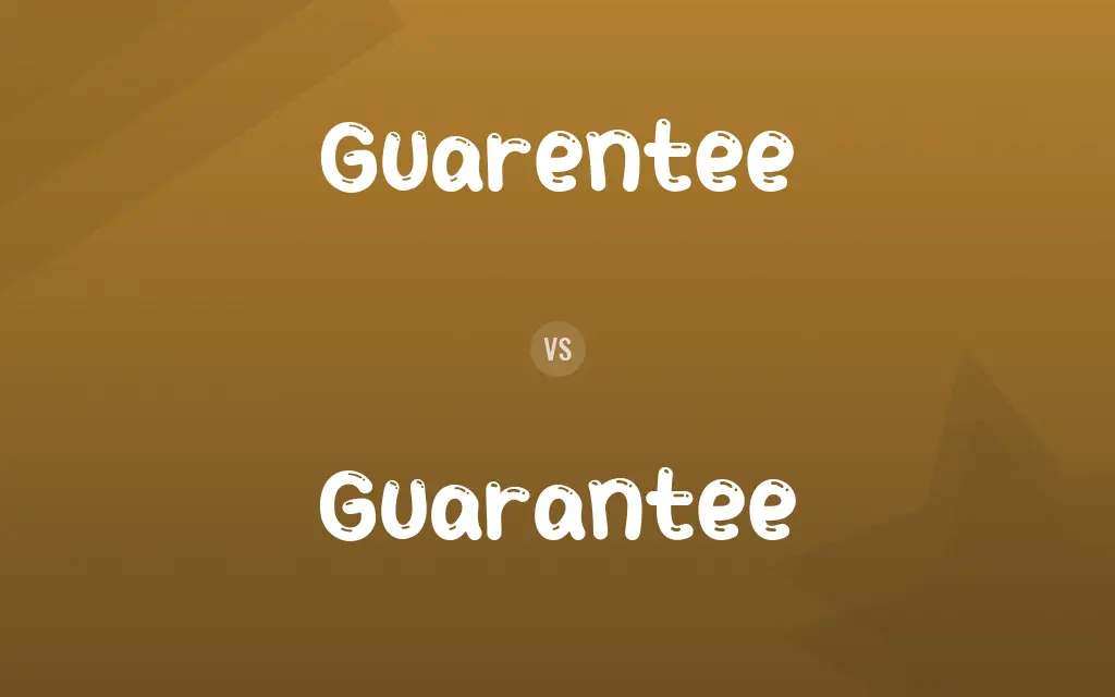 Guarentee vs. Guarantee