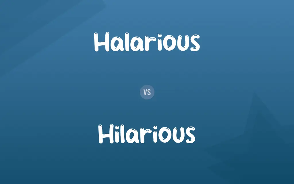Halarious vs. Hilarious