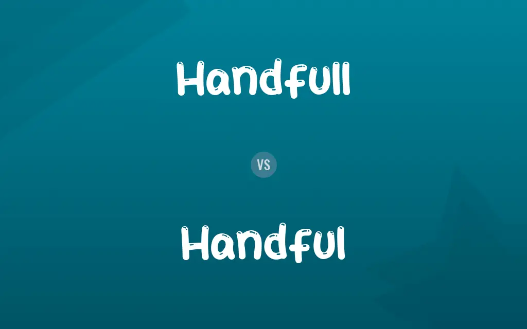 Handfull vs. Handful