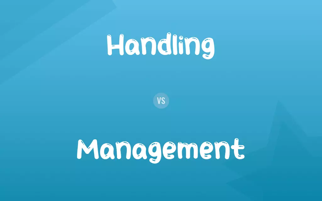 Handling vs. Management