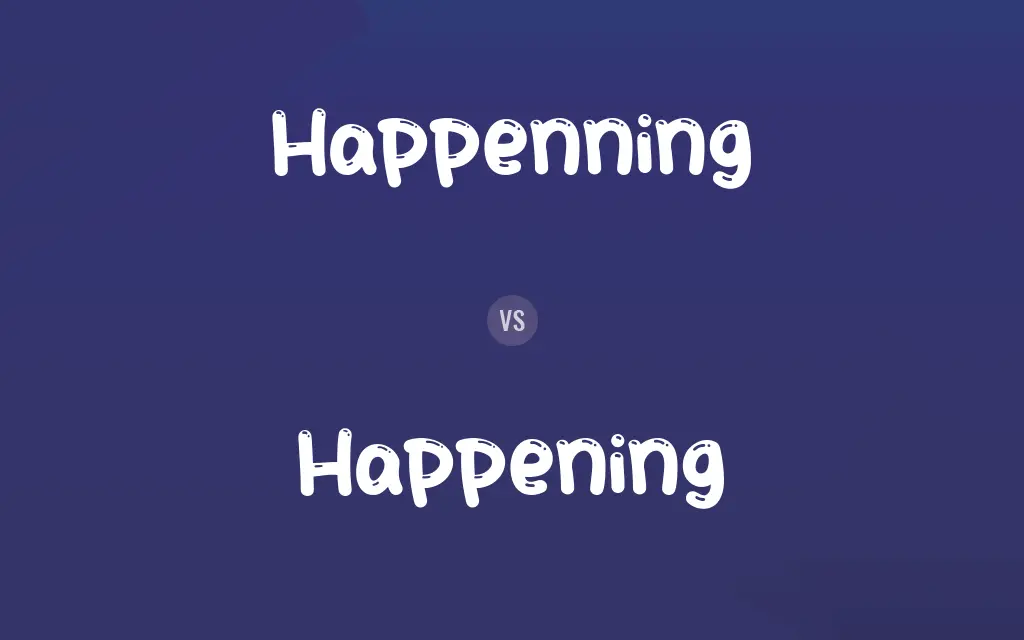 Happenning vs. Happening