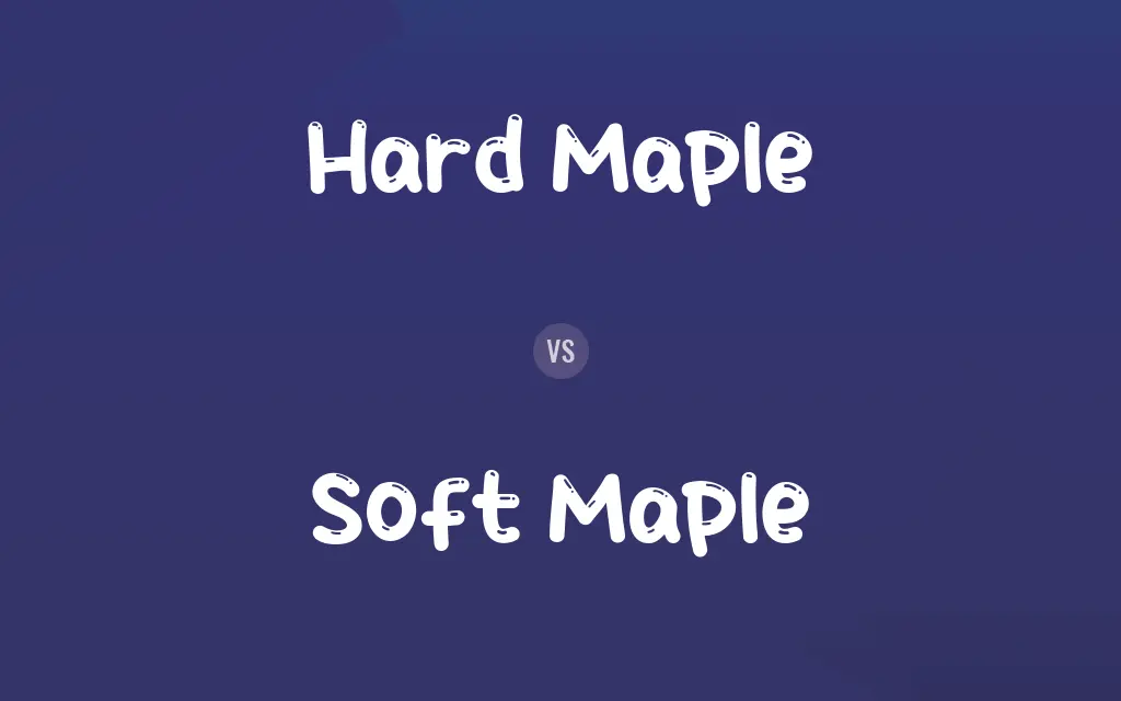 Hard Maple vs. Soft Maple