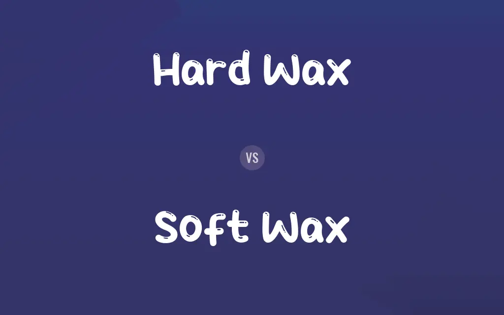 Hard Wax vs. Soft Wax