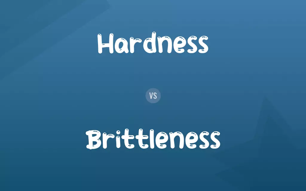 Hardness vs. Brittleness