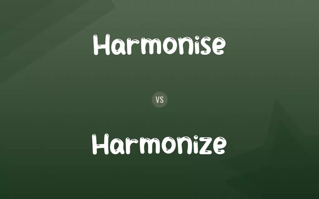 Harmonise vs. Harmonize