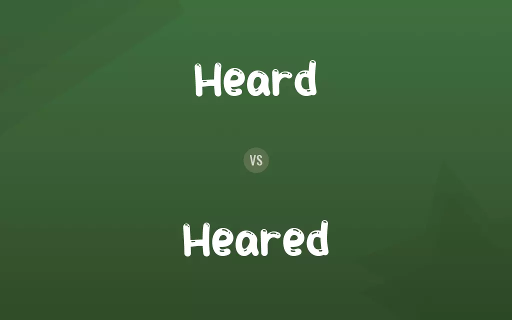 Heared vs. Heard