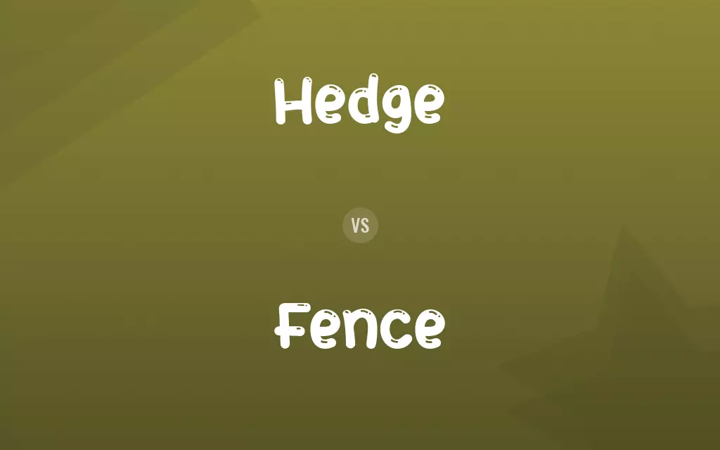 Hedge vs. Fence