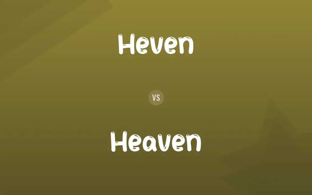 Heven vs. Heaven