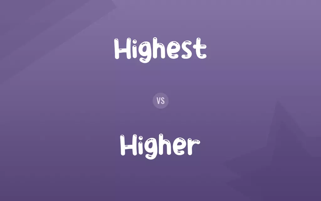 Highest vs. Higher