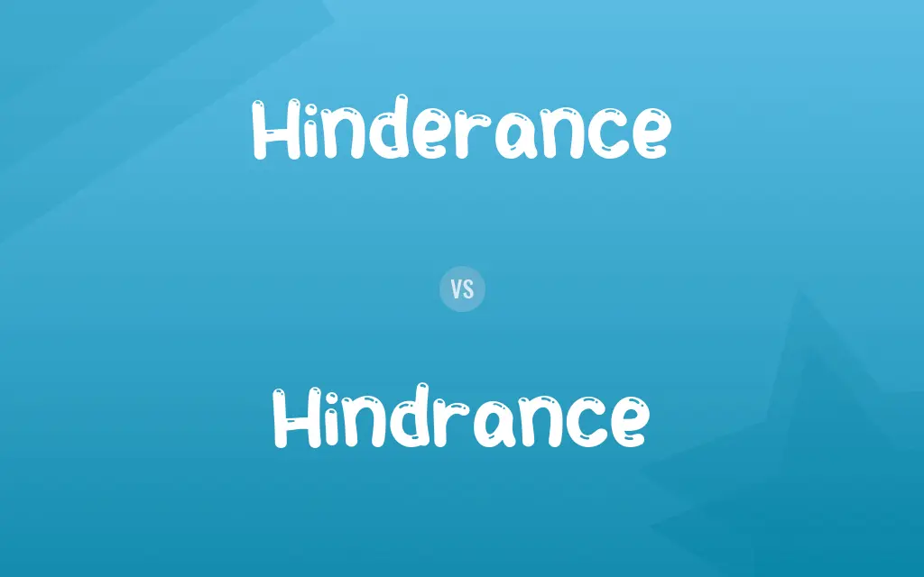 Hinderance vs. Hindrance