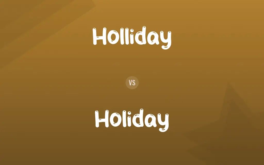 Holliday vs. Holiday