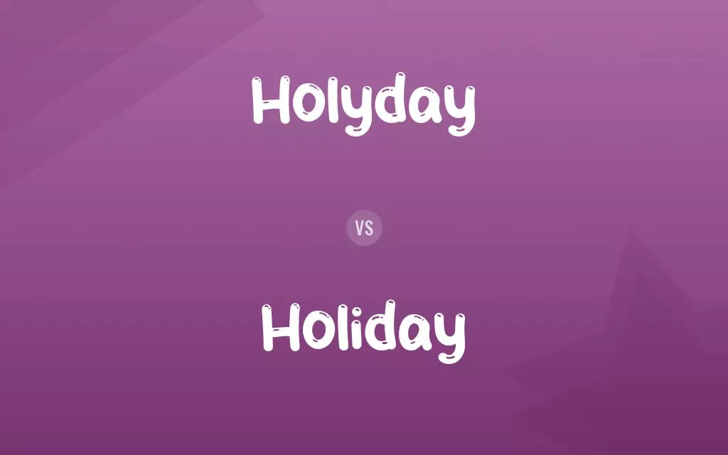 Holyday vs. Holiday