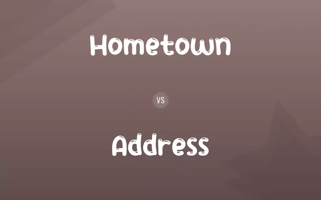 Hometown vs. Address