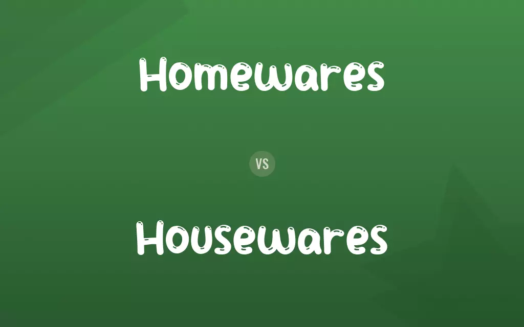 Homewares vs. Housewares