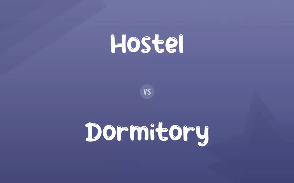 Hostel vs. Dormitory