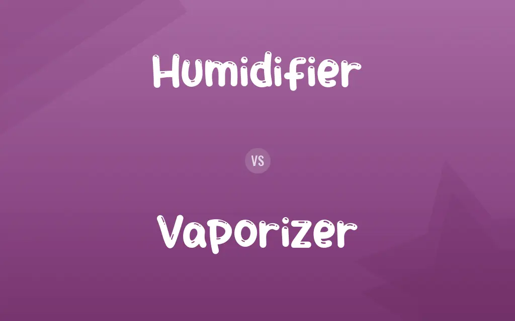 Humidifier vs. Vaporizer