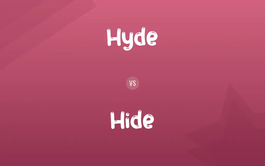 Hyde vs. Hide
