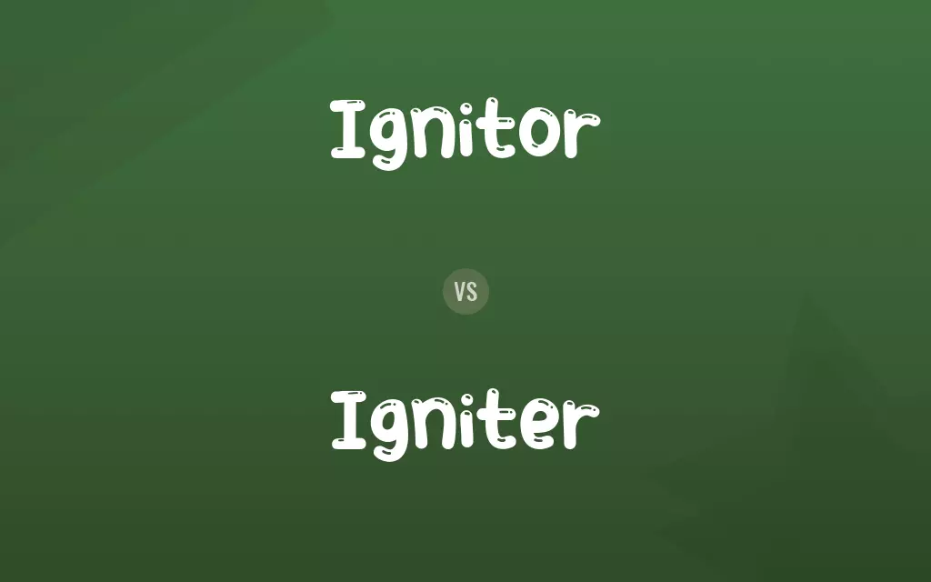 Ignitor vs. Igniter