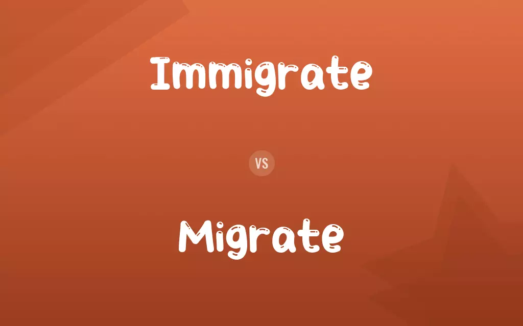 Immigrate vs. Migrate