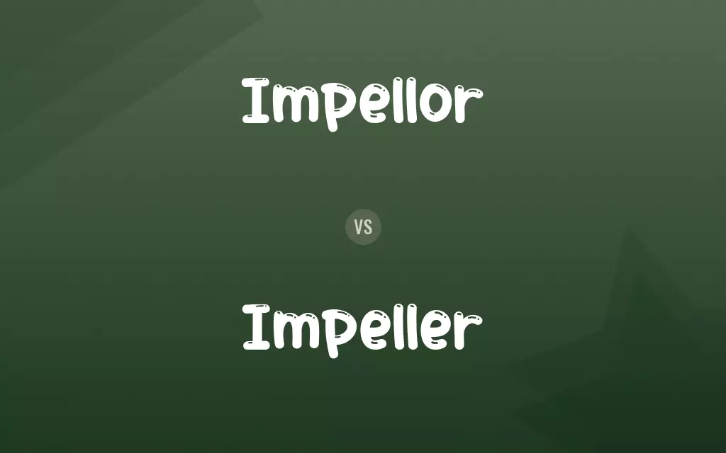 Impellor vs. Impeller