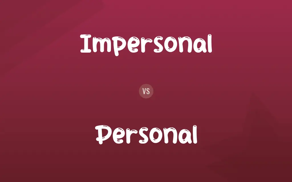 Impersonal vs. Personal