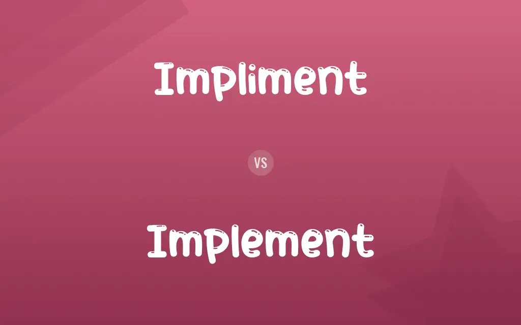 Impliment vs. Implement