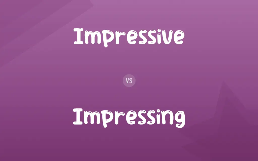 Impressive vs. Impressing