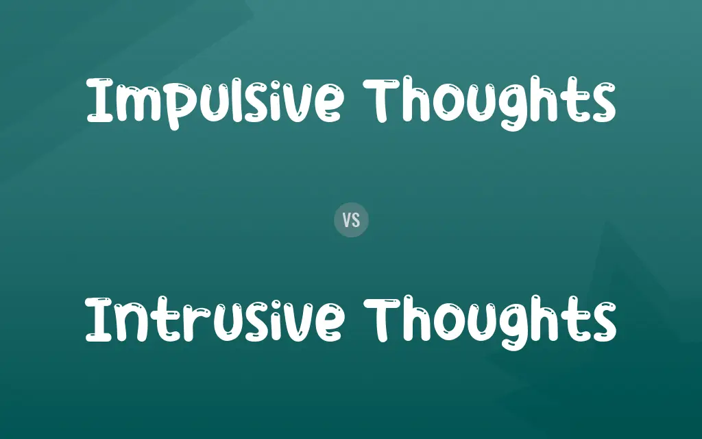 Impulsive Thoughts vs. Intrusive Thoughts