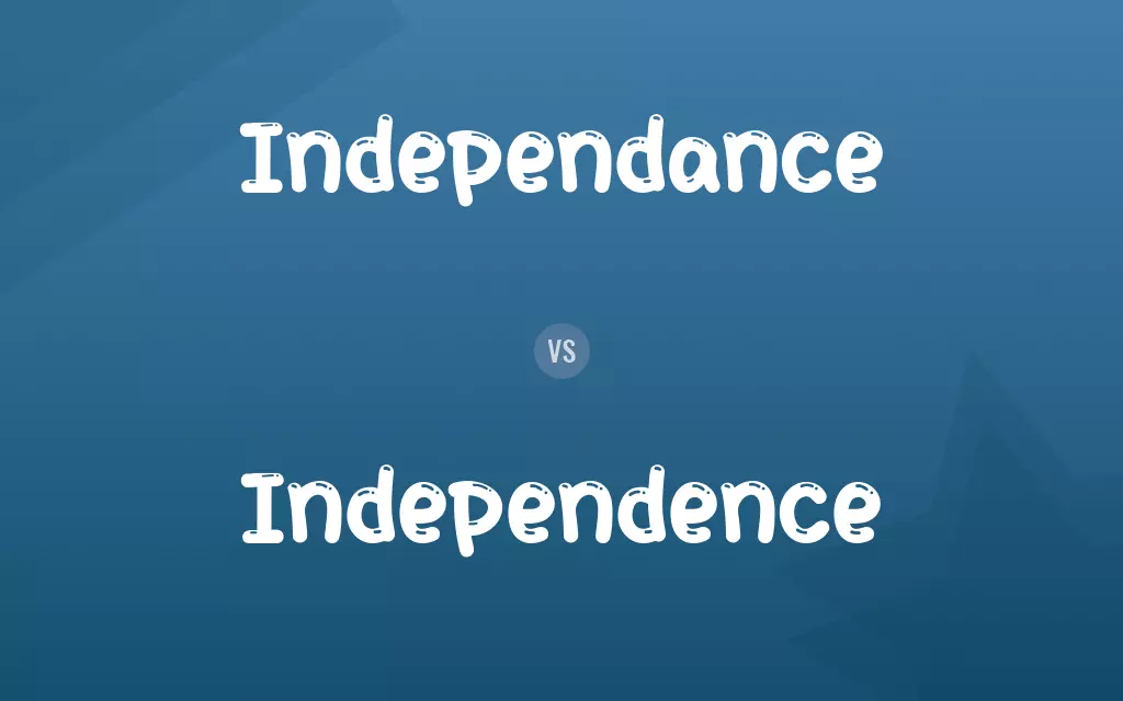 Independance vs. Independence
