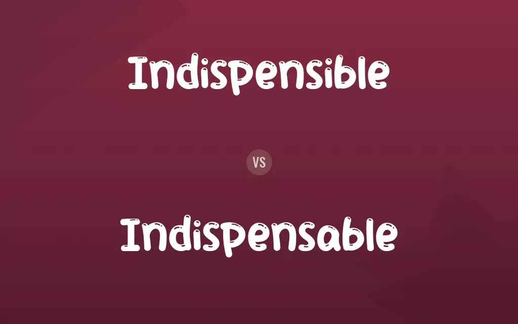 Indispensible vs. Indispensable