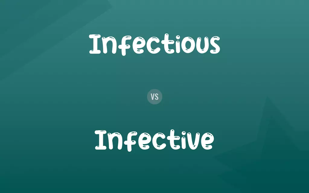 Infectious vs. Infective